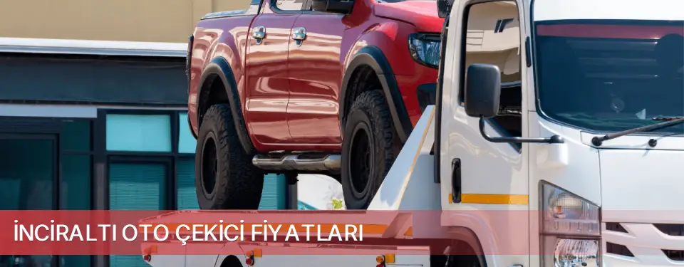İnciraltı İlçemi Oto Çekici Fiyatları